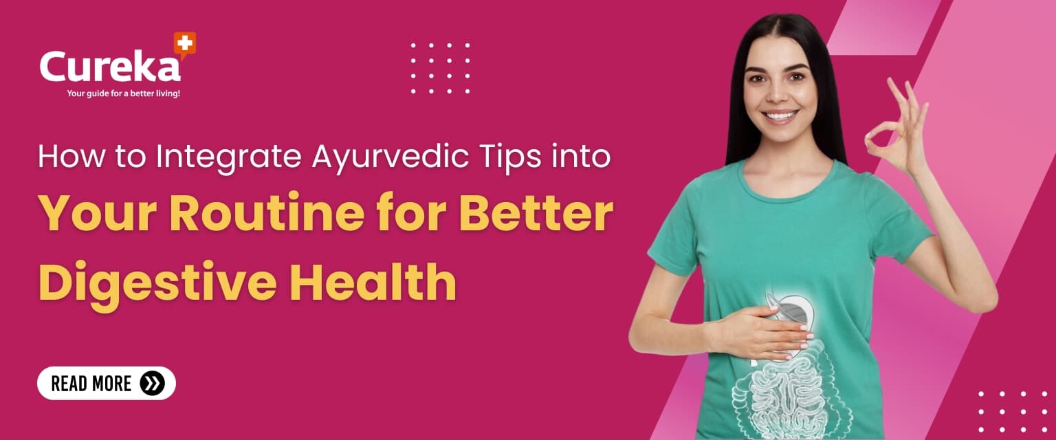 How to Integrate Ayurvedic Tips into Your Routine for Better Digestive Health