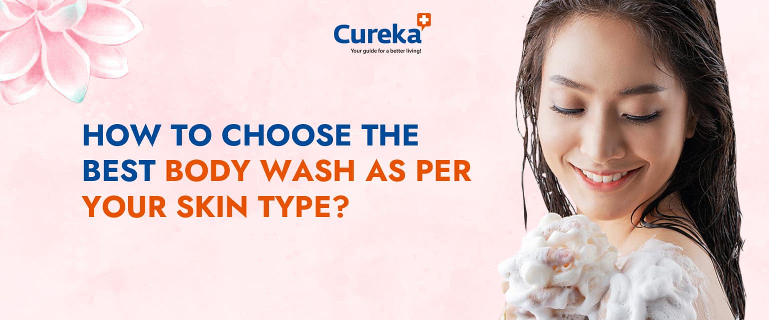 How to Choose the Best Body Wash as per your Skin Type?