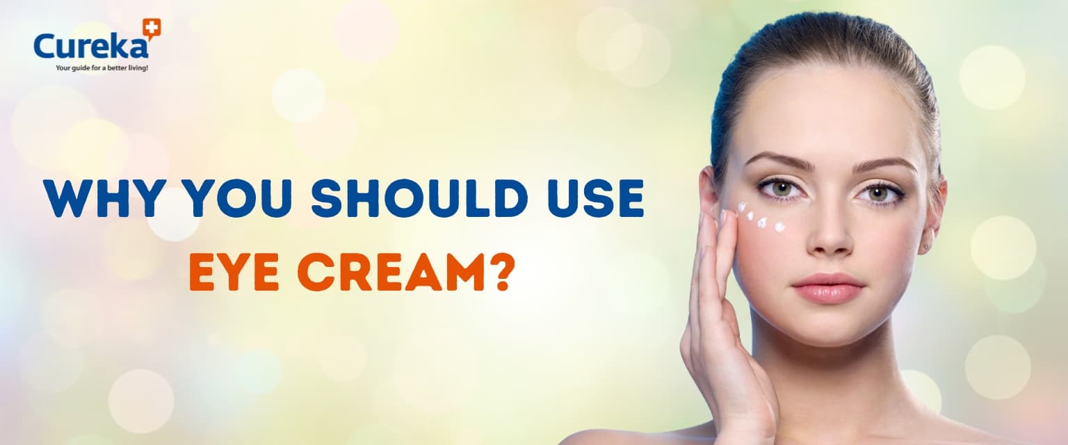 Why you Should use Eye Cream?